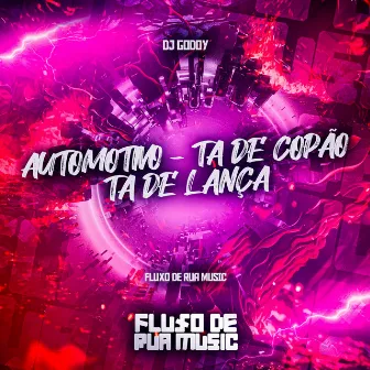 Automotivo - Ta de Copão, Ta de Lança by DJ GODOY