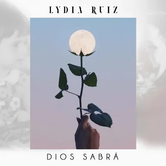 Dios Sabrá by Lydia Ruiz