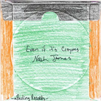 Even If It's Crayons by Noah James