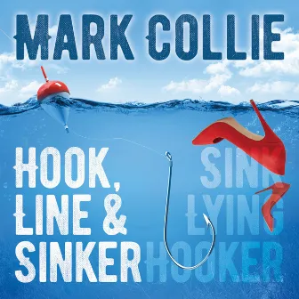 Hook Line & Sinker / Sink Lying Hooker by Mark Collie