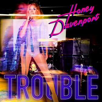 TROUBLE by Honey Davenport