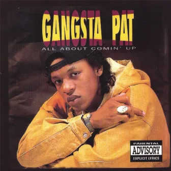 all About comin Up by Gangsta Pat