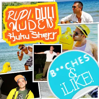 B**ches & iLike by Rudi, Duli, Muden & Kukusheff