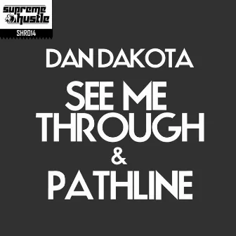 See Me Through & Pathline by Dan Dakota