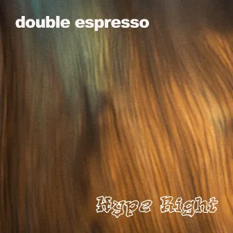 double espresso by Hype Right