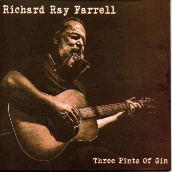 Three Pints of Gin by Richard Ray Farrell