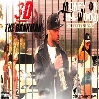 Money on the Wood Mixtape by 3d the Bankman