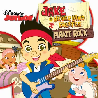 Jake and the Never Land Pirates: Pirate Rock by The Never Land Pirate Band