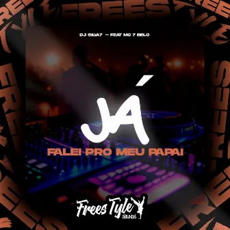 Já Falei Pro Meu Pai by DJ SILVA 7