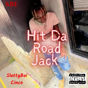 Hit Da Road Jack by SluttyBoi Cinco