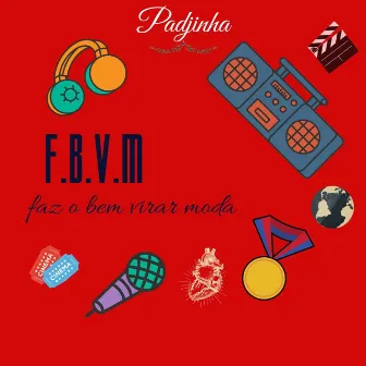 F.B.V.M Faz O Bem Virar Moda by Padjinha