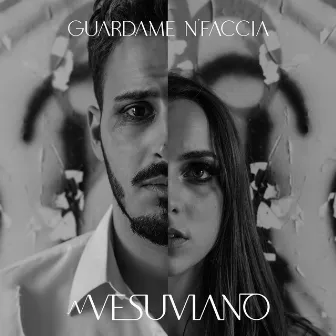 Guardame N'Faccia by Vesuviano