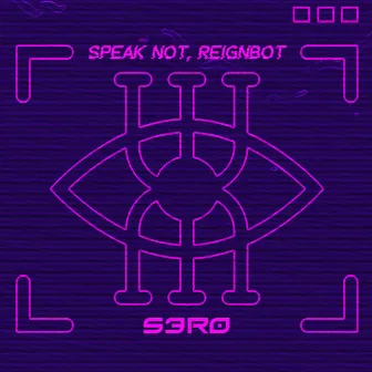 Speak Not, Reignbot by S3R0