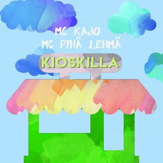 Kioskilla by MC Kajo