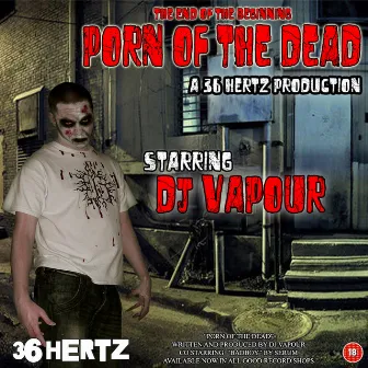 Porn Of The Dead / Badboy by DJ Vapour