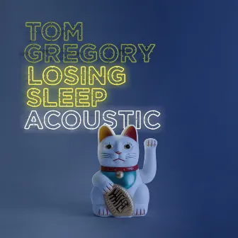 Losing Sleep (Acoustic Version) by Tom Gregory