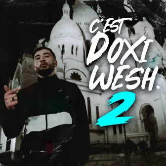 C'est Doxi Wesh., Pt. 2 by Doxi