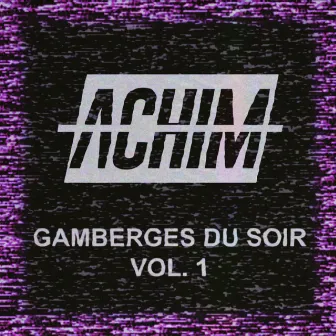 Gamberges du soir, vol. 1 by ACHIM