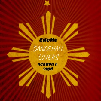 Dancehall Lover's Acabou a Vibe by Gnomo inna Dance