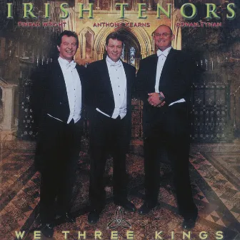 We Three Kings by The Irish Tenors