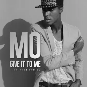 Give It to Me (Tontario Remix) by MO