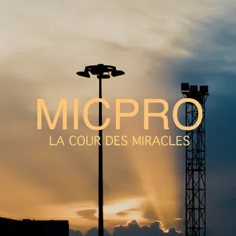 La Cour Des Miracles by Mic Pro