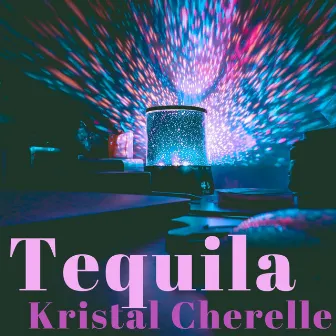 Tequila by Kristal Cherelle