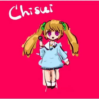 Chisui by 歌愛ユキ