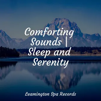 Comforting Sounds | Sleep and Serenity by Amazing Spa Music