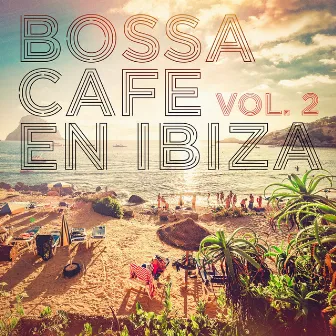 Bossa Cafe en Ibiza, Vol. 2 by Unknown Artist