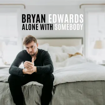 Alone With Somebody by Bryan Edwards