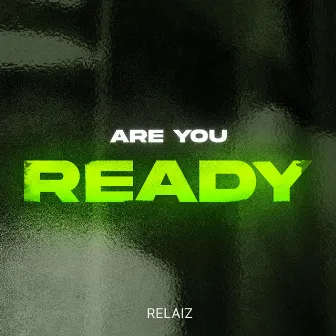 Are You Ready by Relaiz