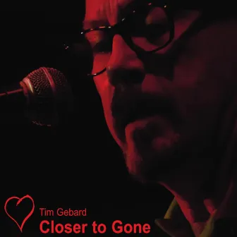 Closer to Gone by Tim Gebard