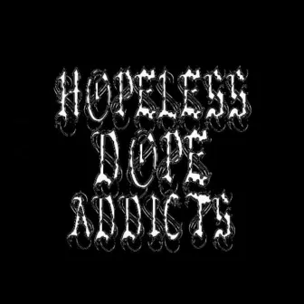 HOP£L£$$ EP by Hopeless Dope Addicts