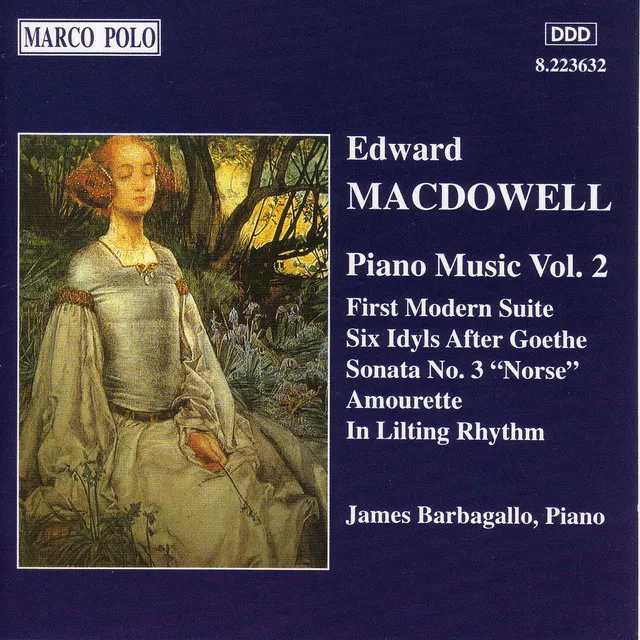 Macdowell: First Modern Suite / 6 Idyls / Sonata No. 3