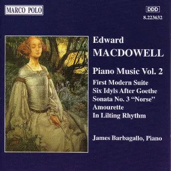 Macdowell: First Modern Suite / 6 Idyls / Sonata No. 3 by James Barbagallo