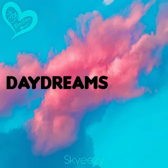 Daydreams by Skveezy