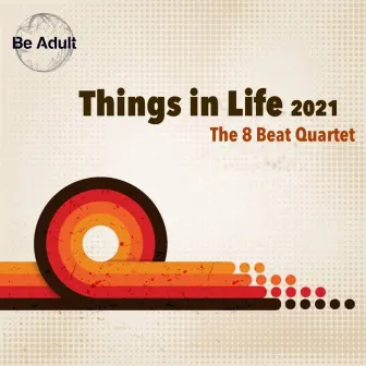 Things in Life 2021 by The 8 Beat Quartet