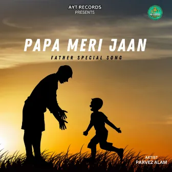 Papa Meri Jaan by Parvez Alam