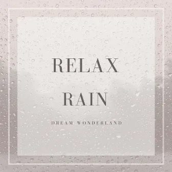 Relax Rain by Dream Wonderland