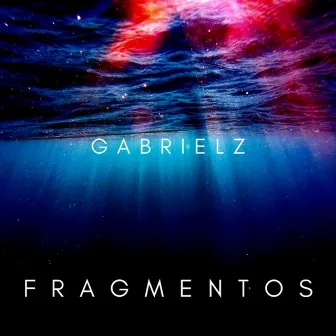 Fragmentos by Gabrielz