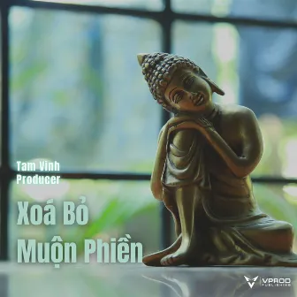 Xóa Bỏ Muộn Phiền by Tam Vinh Producer