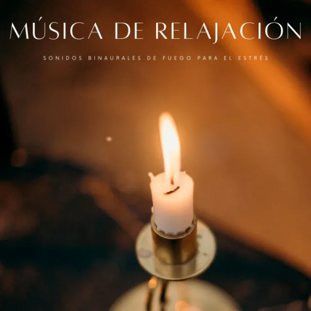 Música De Relajación: Sonidos Binaurales De Fuego Para El Estrés