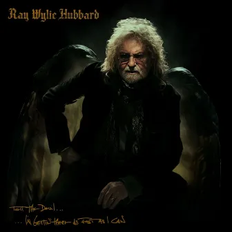 Tell the Devil I'm Gettin' there as Fast as I Can by Ray Wylie Hubbard