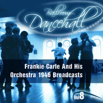 Ballroom Dancehall Vol.8 by Frankie Carle and His Orchestra