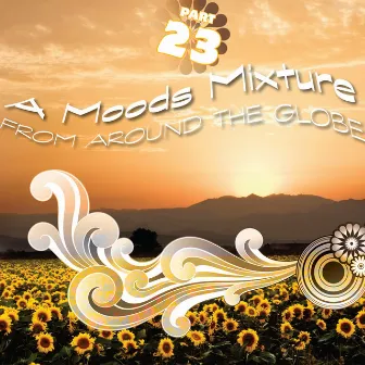 A Moods Mixture - Part 23 - From Around The Globe! by Wild Horse