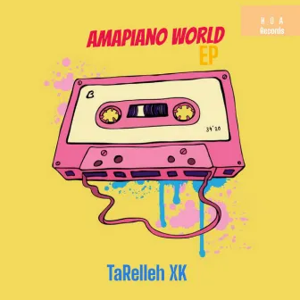 Amapiano world EP by Tarelleh XK