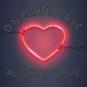 All That I Love (Radio Edit) by D'n echte Dave