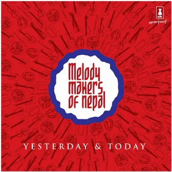 Melody Makers of Nepal: Yesterday & Today by Umesh Pandit