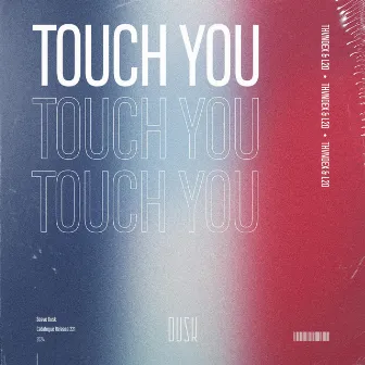 Touch You by Thvndex